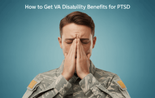 How to Get VA Disability Benefits for PTSD